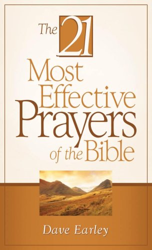 The 21 Most Effective Prayers in the Bible book by Dave Earley