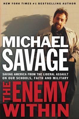 Enemy Within : Saving America from the Liberal Assault on Its Churches, Schools, and Military