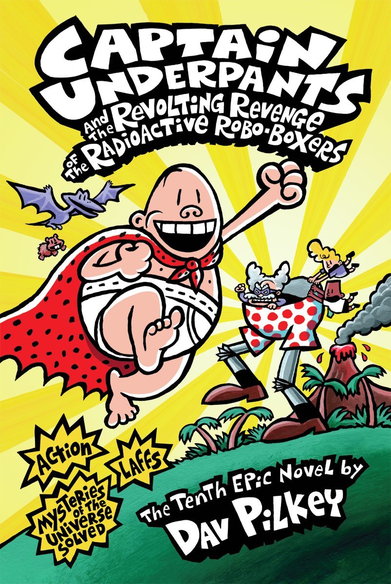 Captain Underpants #10: Captain Underpants and the Revolting Revenge of the Radioactive Robo-Boxers book by Dav Pilkey