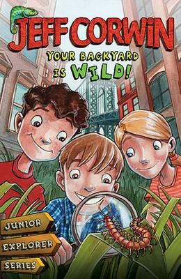 Your Backyard Is Wild (Junior Explorer Series #1)