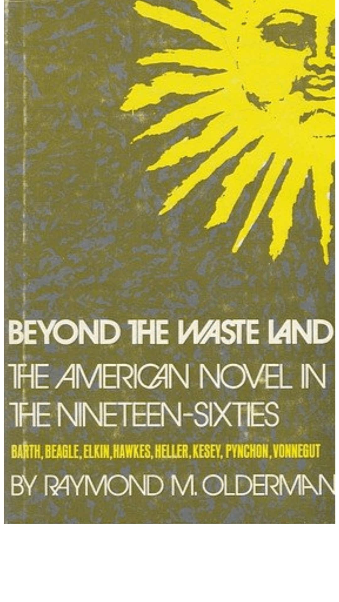 Beyond the waste land: A study of the American novel in the nineteen-sixties,