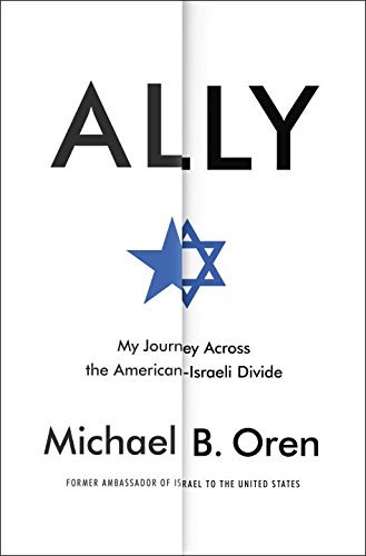 Ally: My Journey Across the American-Israeli Divide book by Michael B. Oren