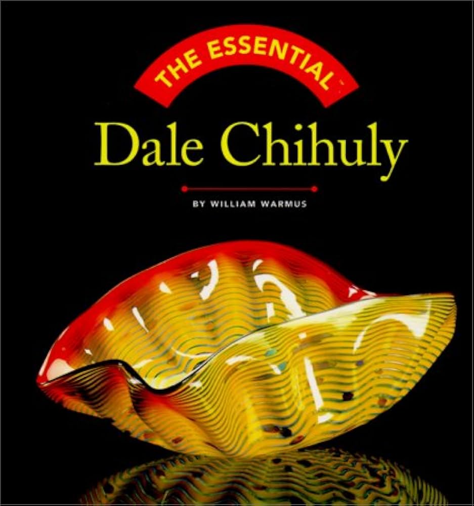 The Essential Dale Chihuly