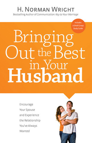 Bringing Out the Best in Your Husband book by H. Norman Wright