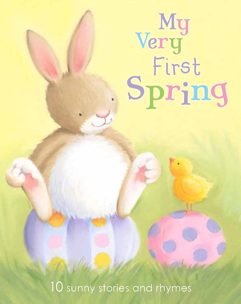 My Very First Spring: 10 Sunny Stories and Rhymes Board book by Rachel Elliot