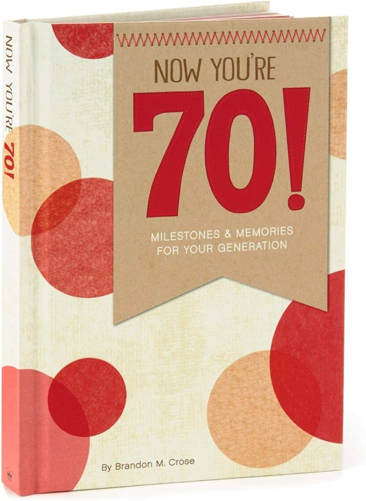 Hallmark Now You're 70! Milestones and Memories for Your Generation