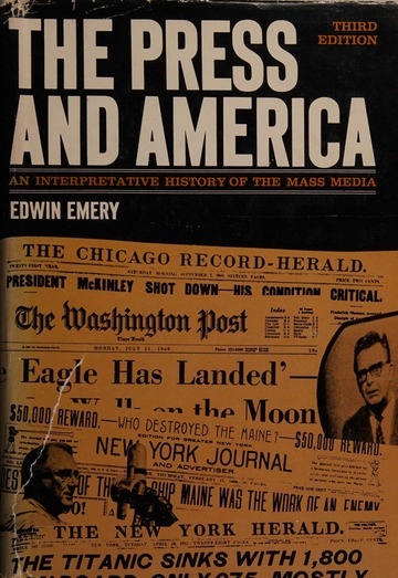 The press and America,: An interpretative history of the mass media book by Edwin Emery