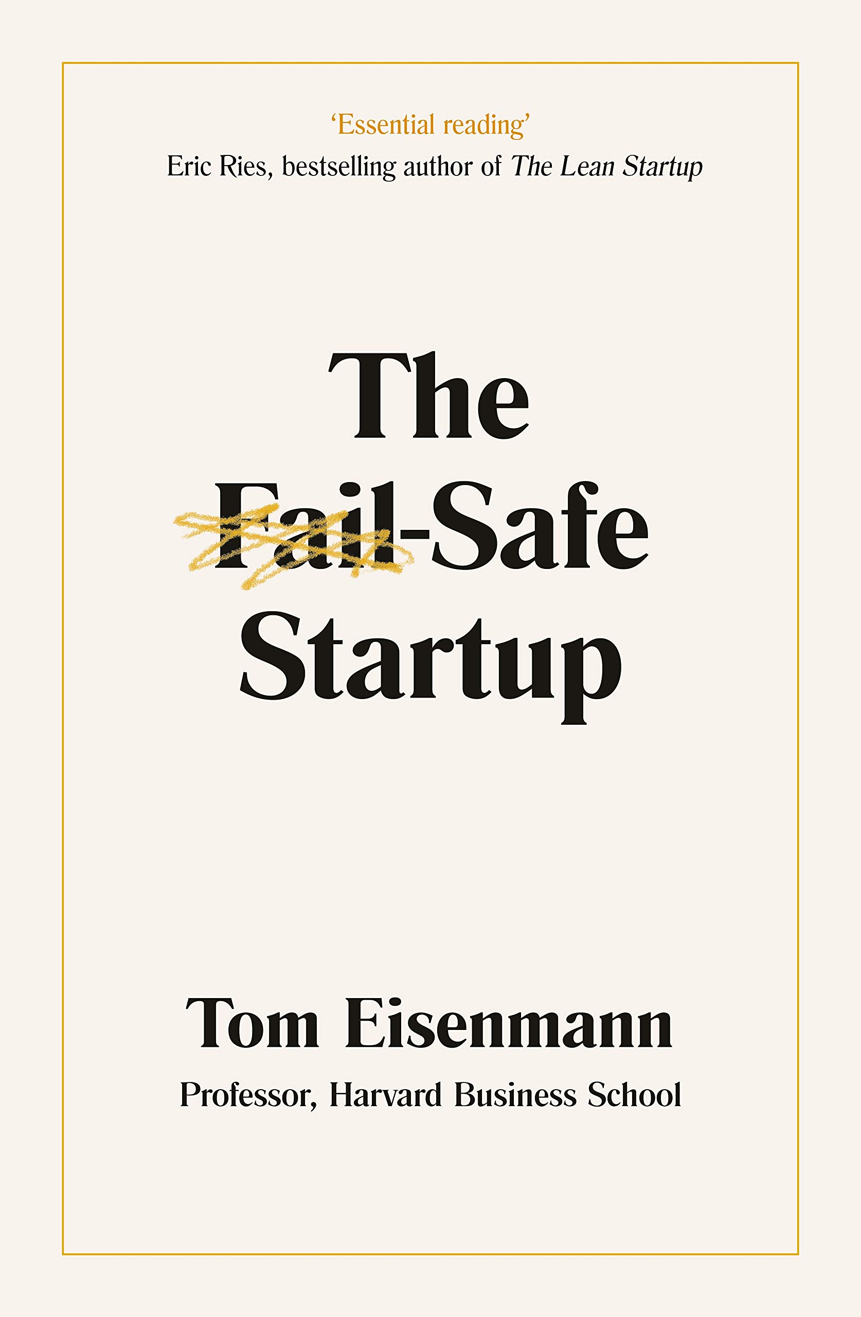 The Fail-Safe Startup: Your Roadmap for Entrepreneurial Success book by Tom Eisenmann