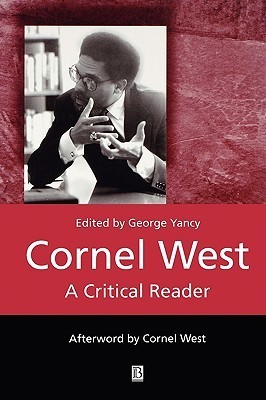 Cornel West: A Critical Reader book by George Yancy