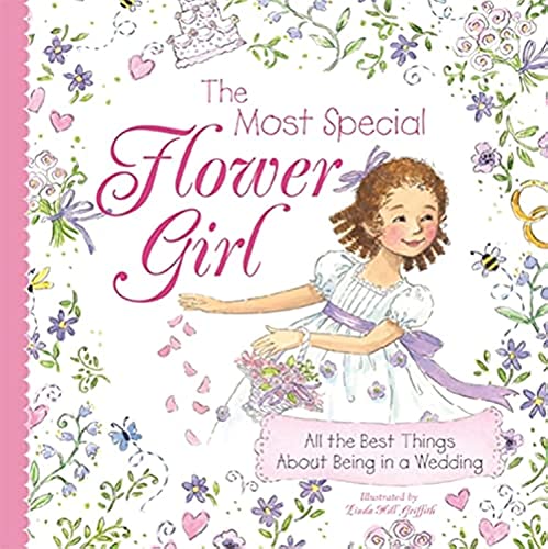 The Most Special Flower Girl: All the Best Things about Being in a Wedding book by Linda Griffith