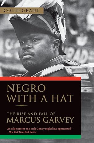 Negro with a Hat: Marcus Garvey book by Colin Grant