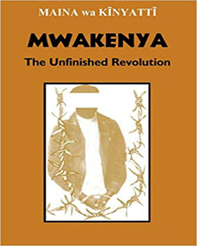 Mwakenya : The Unfinished Revolution: Selected Documents of the Mwakenya - December Twelve Movement (1974-2002)