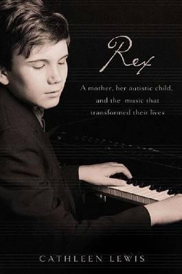Rex : A Mother, Her Autistic Child, and the Music That Transformed Their Lives