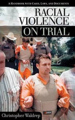Racial Violence on Trial : A Handbook with Cases, Laws, and Documents