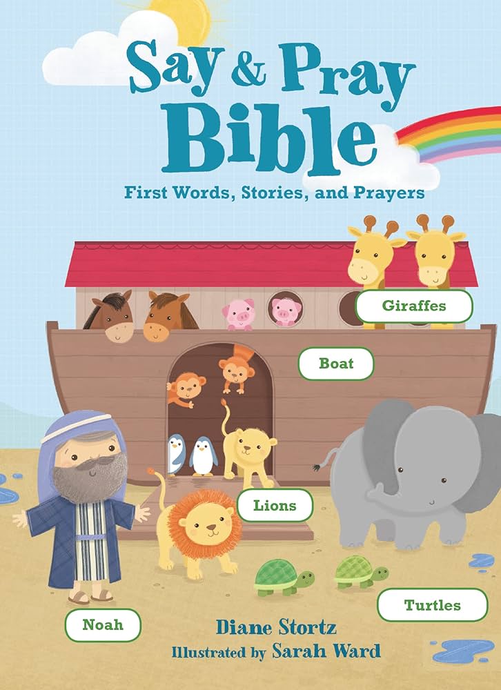 Say and Pray Bible: First Words, Stories, and Prayers book by Diane Stortz (Board Book)