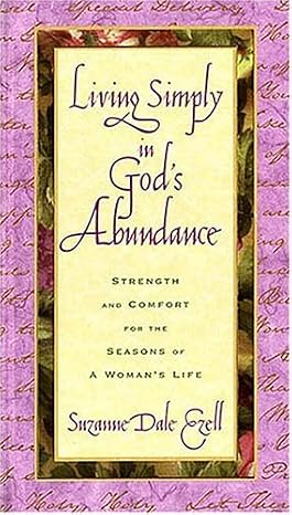 Living Simply In God's Abundance Strength And Comfort For The Seasons Of A Woman's Life Book By Suzanne Dale Ezell