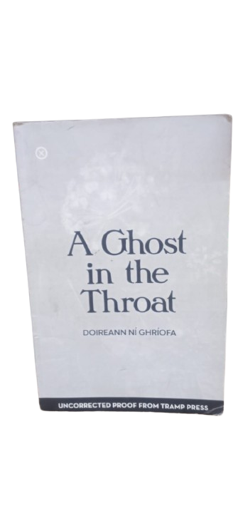 A Ghost In The Throat By Doireann Ni Ghriofa (Uncorrected Proof)