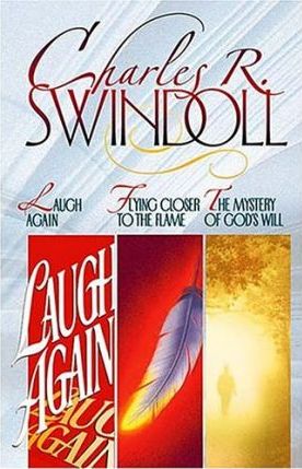 Laugh Again: WITH Flying Closer to the Flame AND The Mystery of God's Will