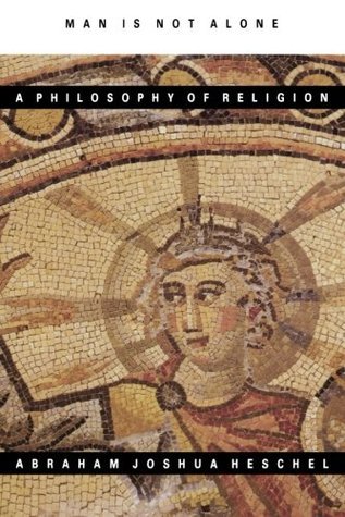 Man Is Not Alone: A Philosophy of Religion book by Abraham Joshua Heschel