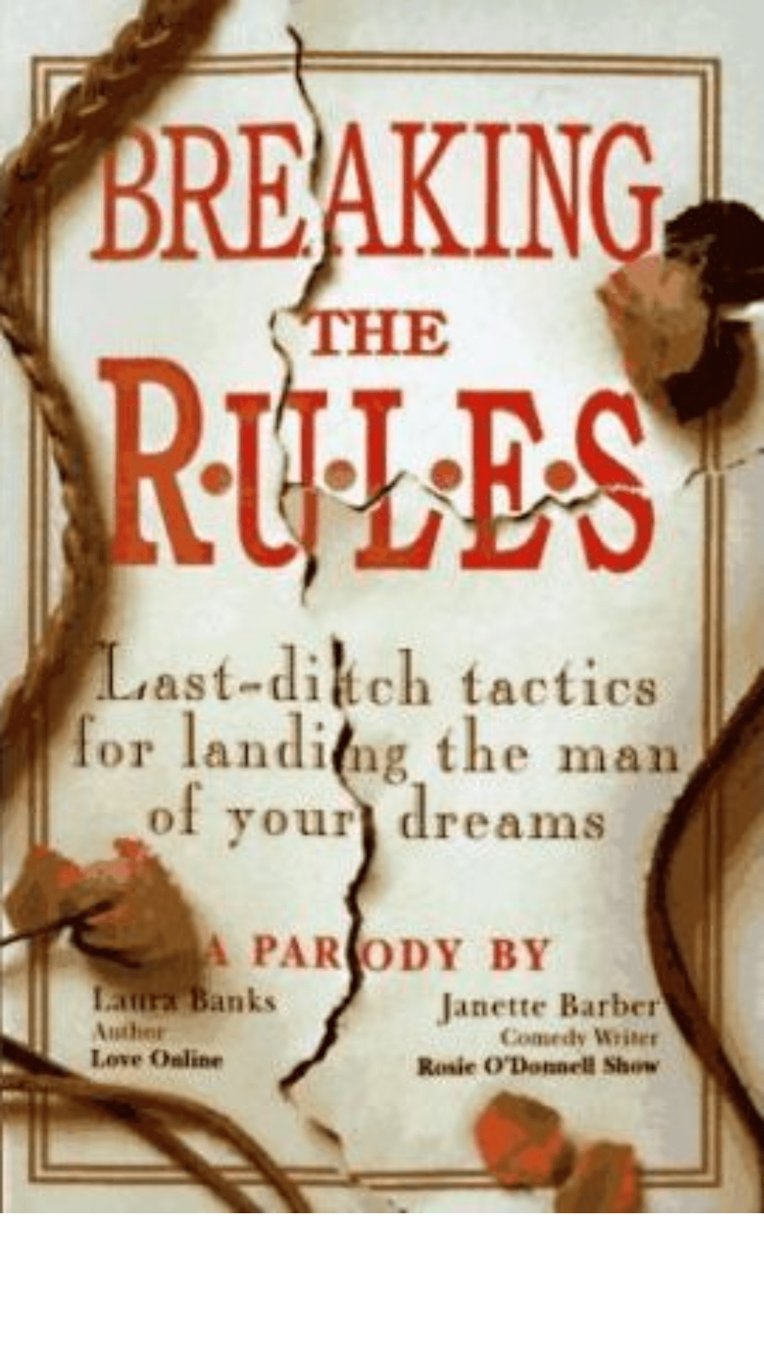 Breaking the Rules: Last-ditch Tactics for Landing the Man of Your Dreams