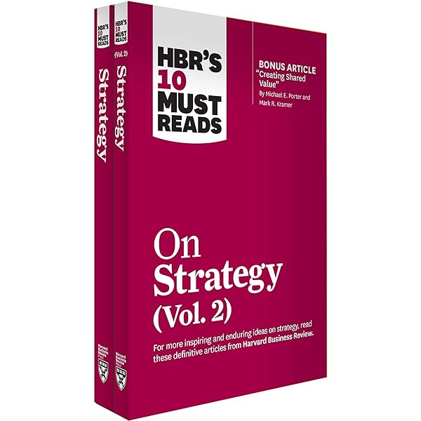 HBR's 10 Must Reads on Strategy, Vol. 2 (with bonus article Creating Shared Value By Michael E. Porter and Mark R. Kramer)
