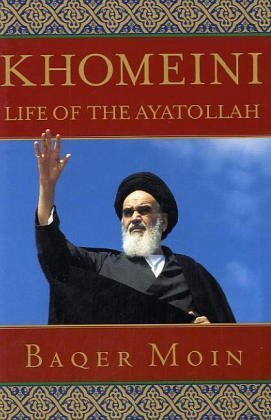 Khomeini: Life of the Ayatollah book by Baqer Moin