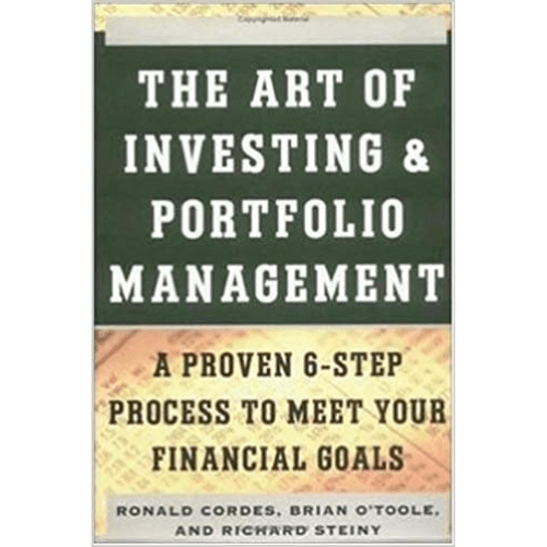 The Art of Investing & Portfolio Management: A Proven 6-Step Process to Meet Your Financial Goals