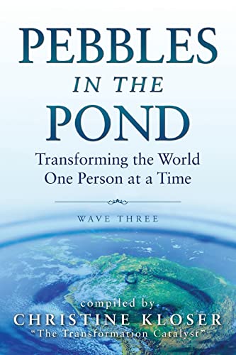 Pebbles in the Pond (Wave Three): Transforming the World One Person at a Time book by Christine Kloser