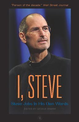 I, Steve: Steve Jobs In His Own Words: Steve Jobs in His Own Words