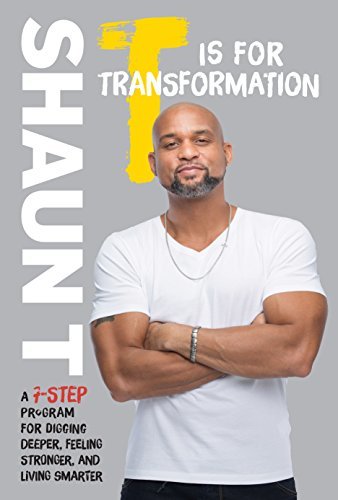 T Is for Transformation: Unleash the 7 Superpowers to Help You Dig Deeper, Feel Stronger, and Live Your Best Life book by Shaun T