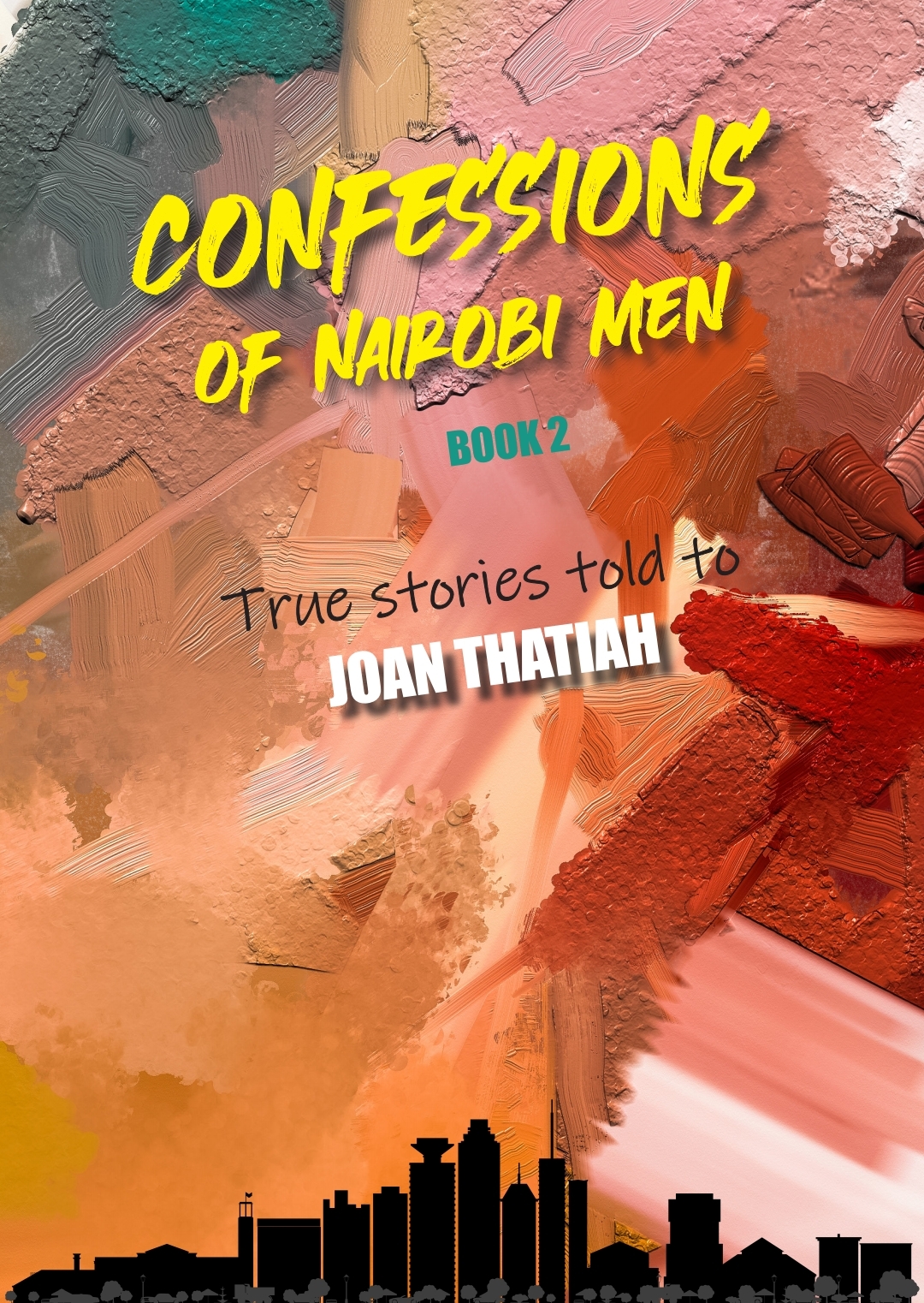 Confessions of Nairobi Men Book 2 by Joan Thatiah