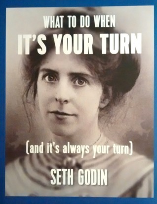 What to Do when Its Your Turn (and Its Always Your Turn) book by Seth Godin