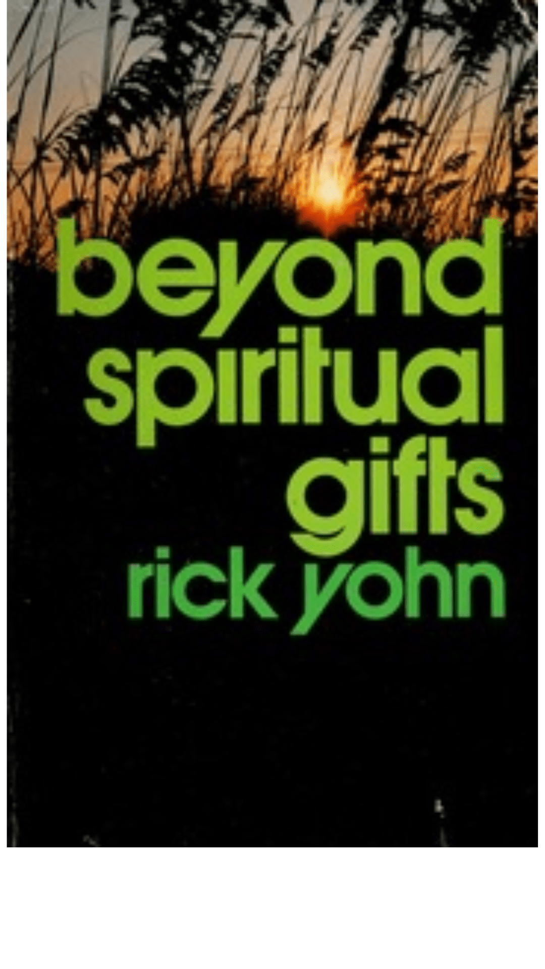 Beyond Spiritual Gifts