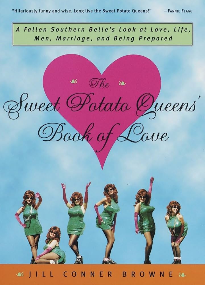 The Sweet Potato Queens' Book of Love: A Fallen Southern Belle's Look at Love, Life, Men, Marriage, and Being Prepared book by Jill Conner Browne