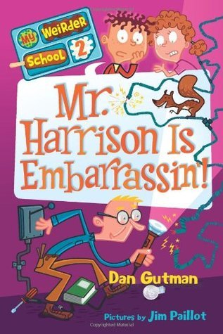 My Weirder School #2: Mr. Harrison Is Embarrassin'! book by Dan Gutman