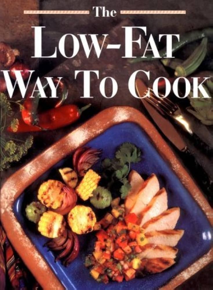 The Low-fat Way to Cook book by Oxmoor House
