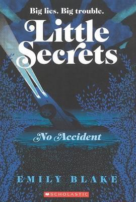 No Accident: Big lies. Big Trouble. Little secrets