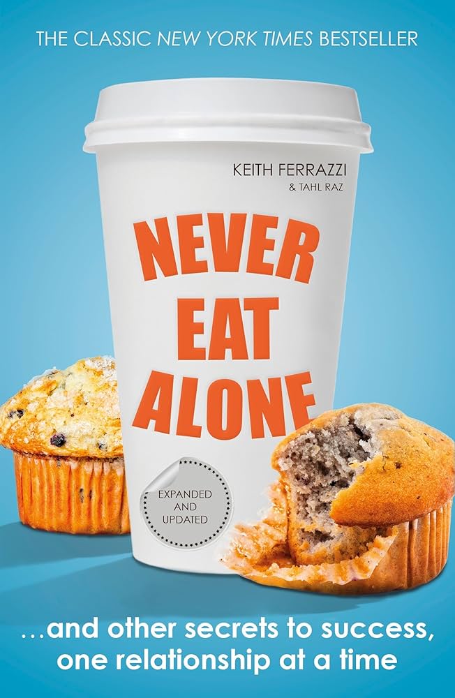 Never Eat Alone: And Other Secrets to Success, One Relationship at a Time book by Keith Ferrazzi