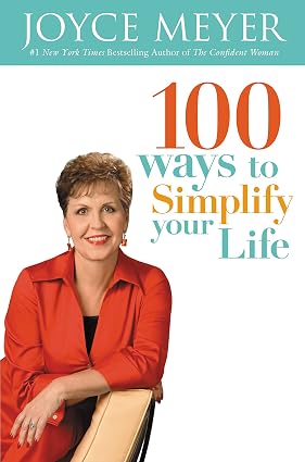 100 Ways to Simplify Your Life Book By Joyce Meyer
