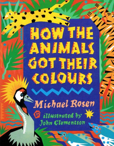 How the Animals Got Their Colors book by Michael Rosen
