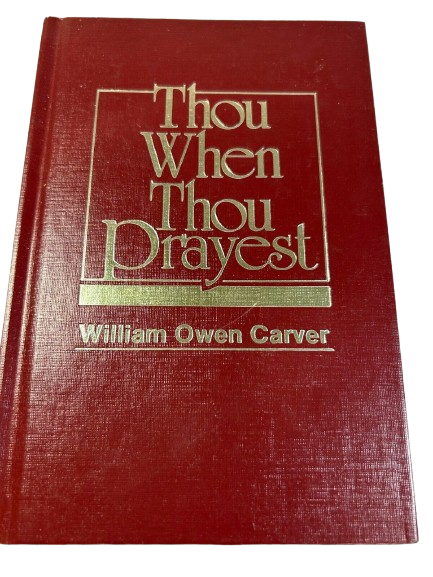 Thou when Thou Prayest book By William Owen Carver