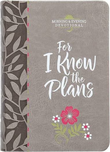 For I Know the Plans (Morning & Evening Devotional) (Faux Leather)