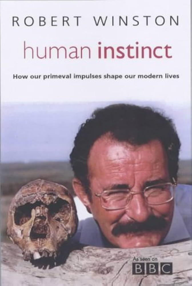 Human Instinct: How Our Primeval Impulses Shape Our Modern Lives book by Robert Winston