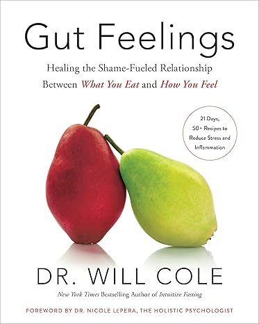 Gut Feelings: Healing the Shame-Fueled Relationship Between What You Eat and How You Feel book by Will Cole