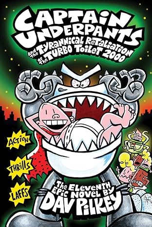 Captain Underpants #11: Captain Underpants and the Tyrannical Retaliation of the Turbo Toilet 2000