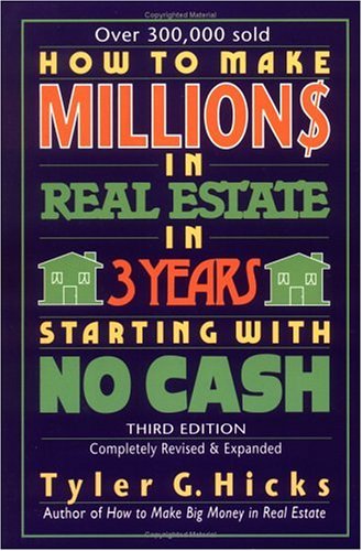 How to Make Million$ in Real Estate in Three Years Starting with No Cash book by Tyler G. Hicks