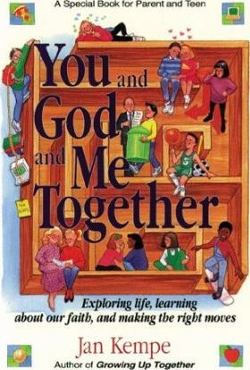 You and God and ME Together : A Special Book for Parent and Teen : Exploring Life, Learning about Our Faith and Making the Right Move