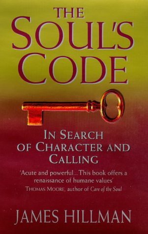 The Soul's Code : In Search of Character and Calling book by James Hillman