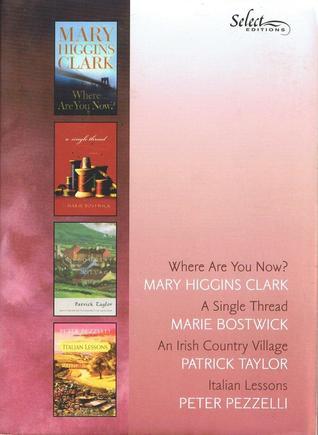 Reader's Digest Select Editions, Volume 300, 2008 #6: Where Are You Now? / A Single Thread / An Irish Country Village / Italian Lessons