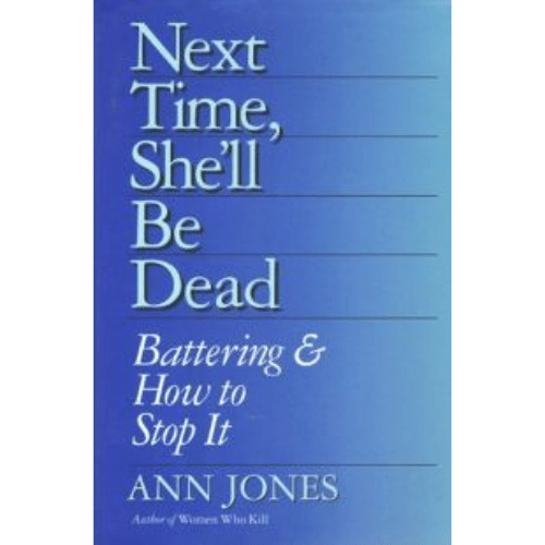 Next Time, She'll Be Dead : Battering and How to Stop It